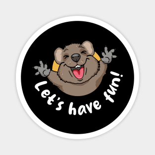 Lets have fun quokka (on dark colors) Magnet